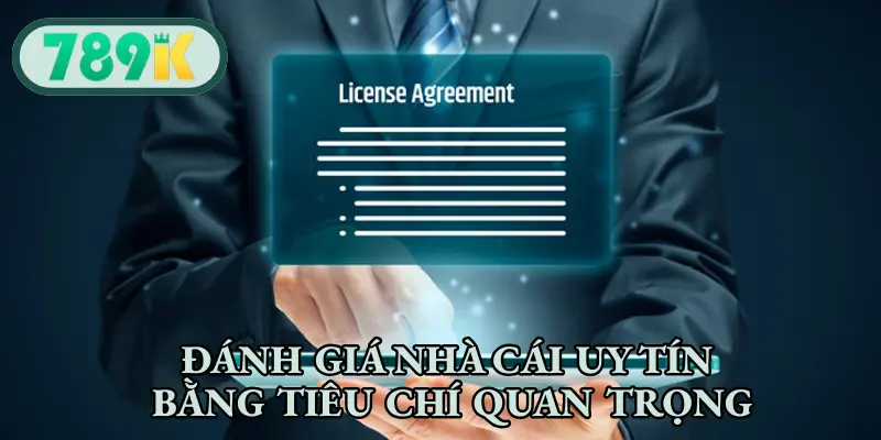 Đánh giá nhà cái uy tín bằng tiêu chí quan trọng